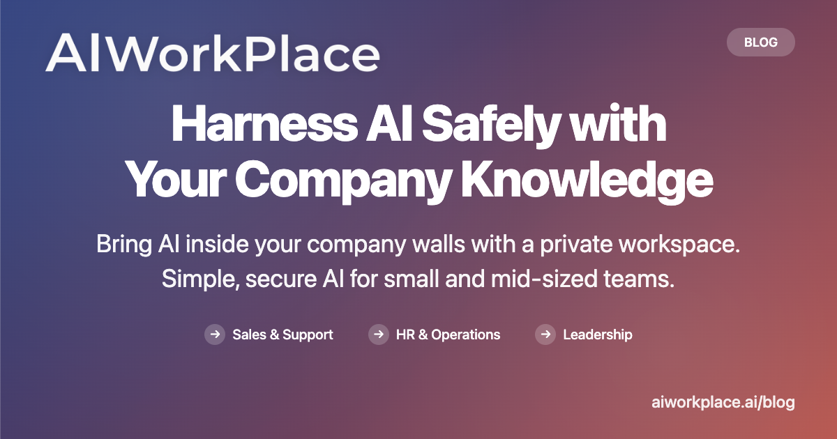 Blog - AI WorkPlace | Harness AI Safely with Your Company Knowledge